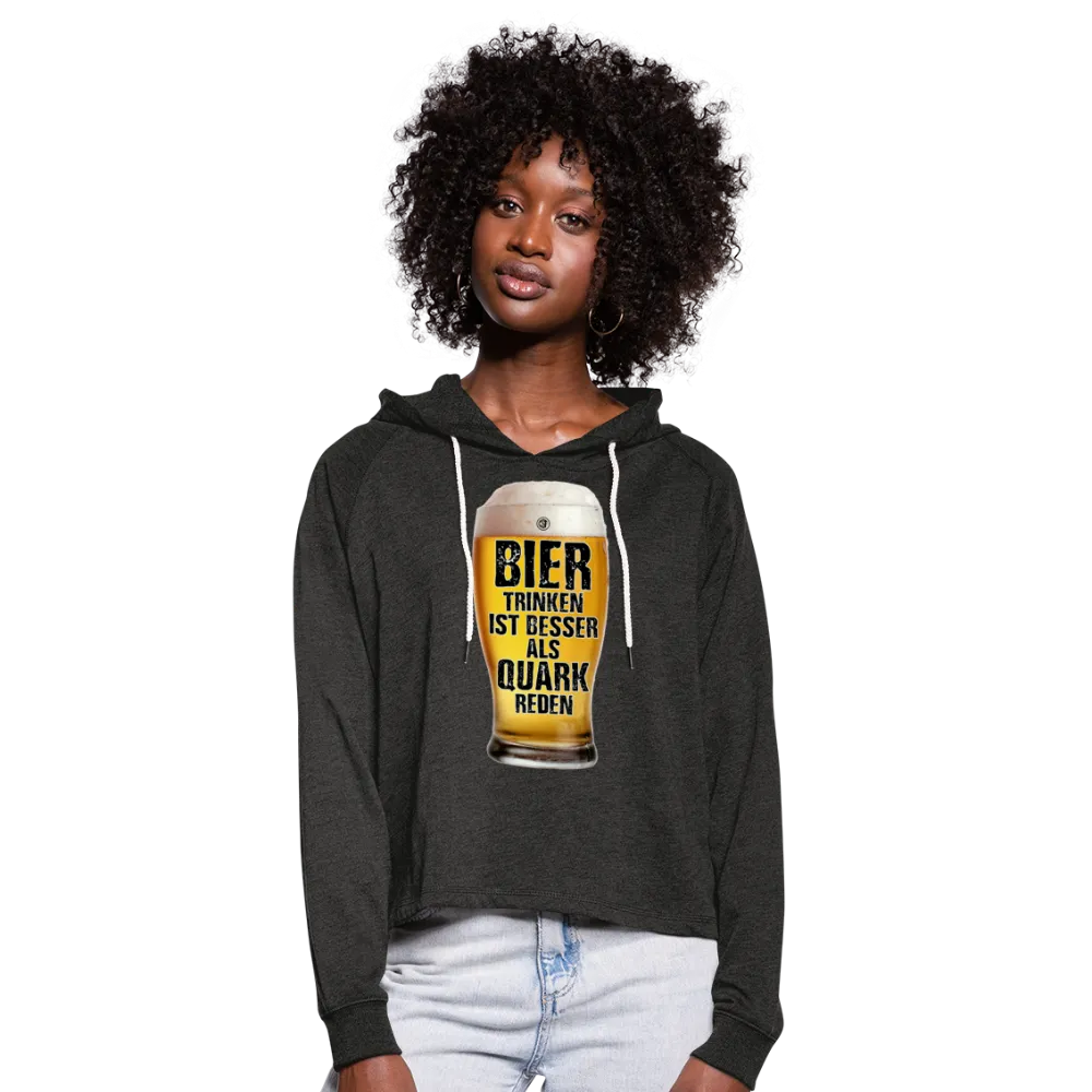 Bier trinken ist besser als Quark reden - Cropped Hoodie