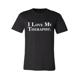 I LOVE MY THERAPIST