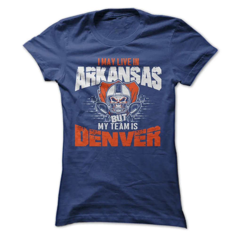I May Live in Arkansas but My Team is Denver