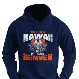 I May Live in Hawaii but My Team is Denver