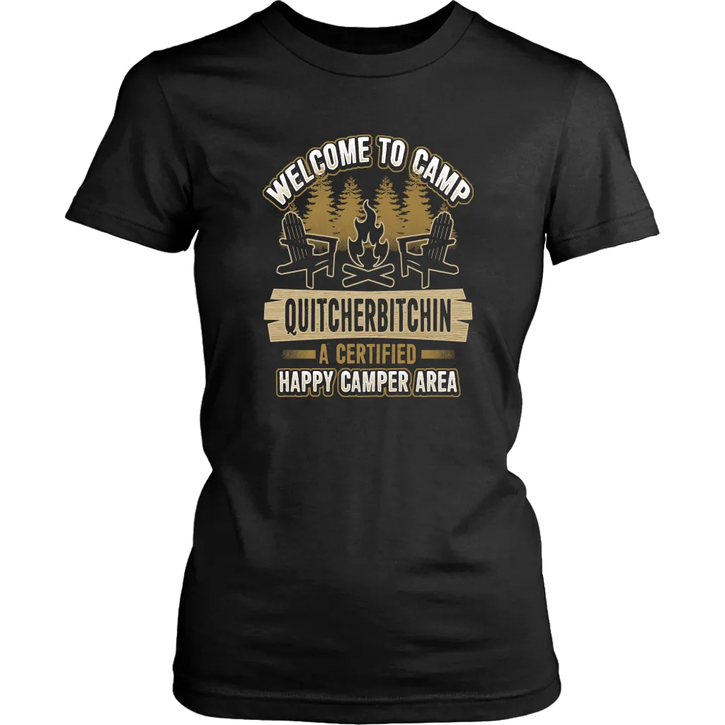 "Welcome To Camp Quitcherbitchin - A Certified Happy Camper Area" - Funny Camping Shirts and Hoodies