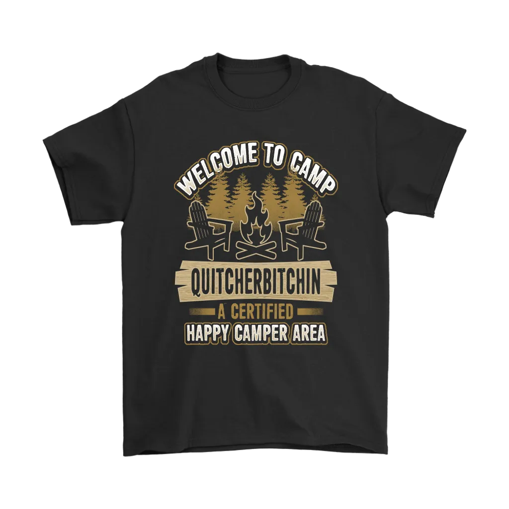 "Welcome To Camp Quitcherbitchin - A Certified Happy Camper Area" - Funny Camping Shirts and Hoodies
