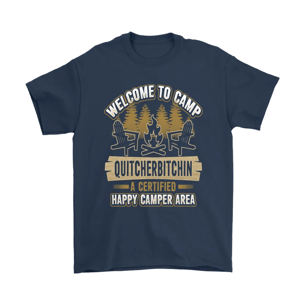 "Welcome To Camp Quitcherbitchin - A Certified Happy Camper Area" - Funny Camping Shirts and Hoodies