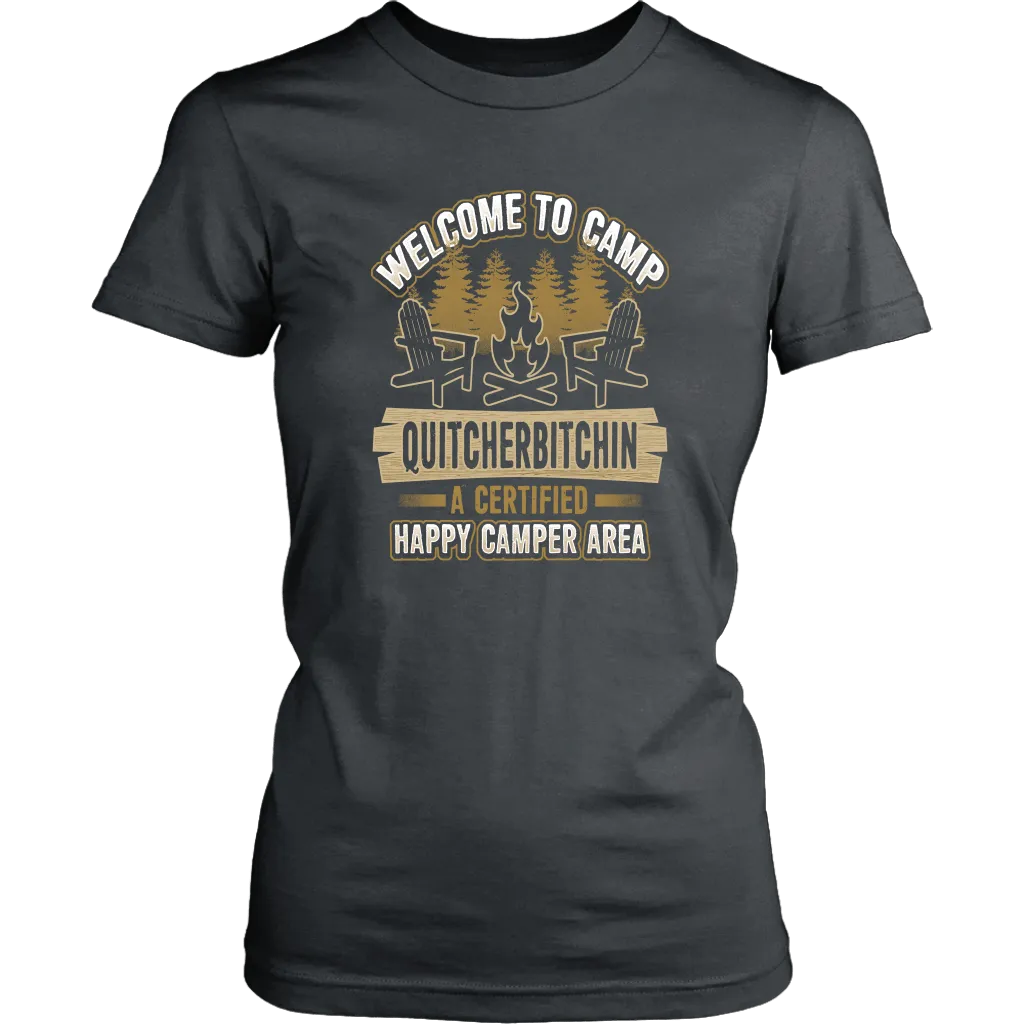 "Welcome To Camp Quitcherbitchin - A Certified Happy Camper Area" - Funny Camping Shirts and Hoodies
