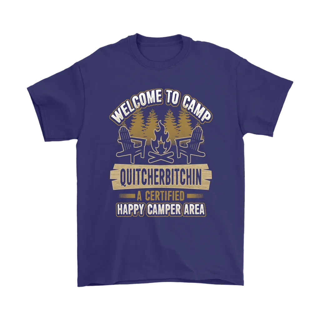 "Welcome To Camp Quitcherbitchin - A Certified Happy Camper Area" - Funny Camping Shirts and Hoodies