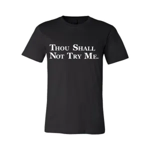 THOU SHALL NOT TRY ME
