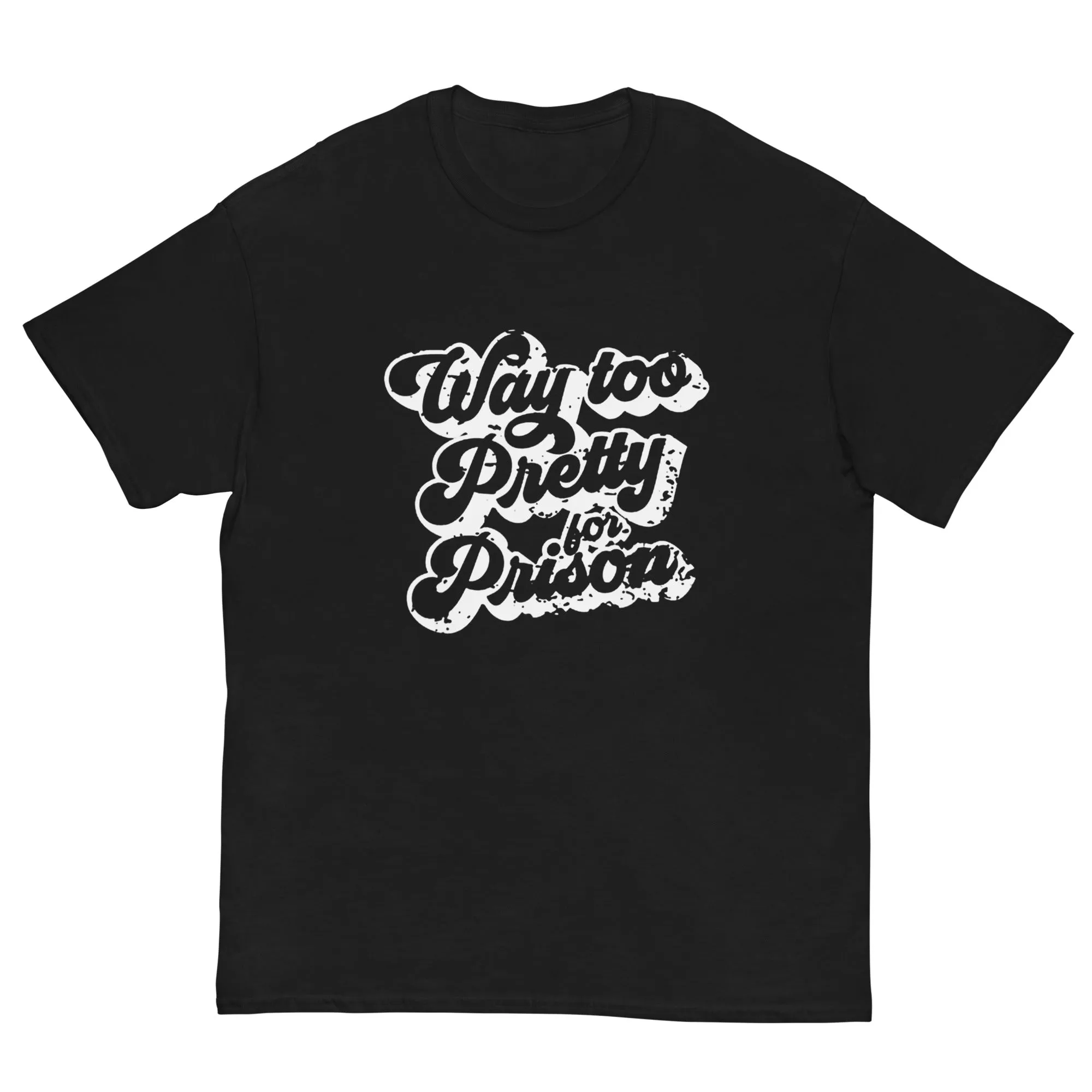 Way Too Pretty for Prison T Shirt Girl and Boy Quotes Shirt