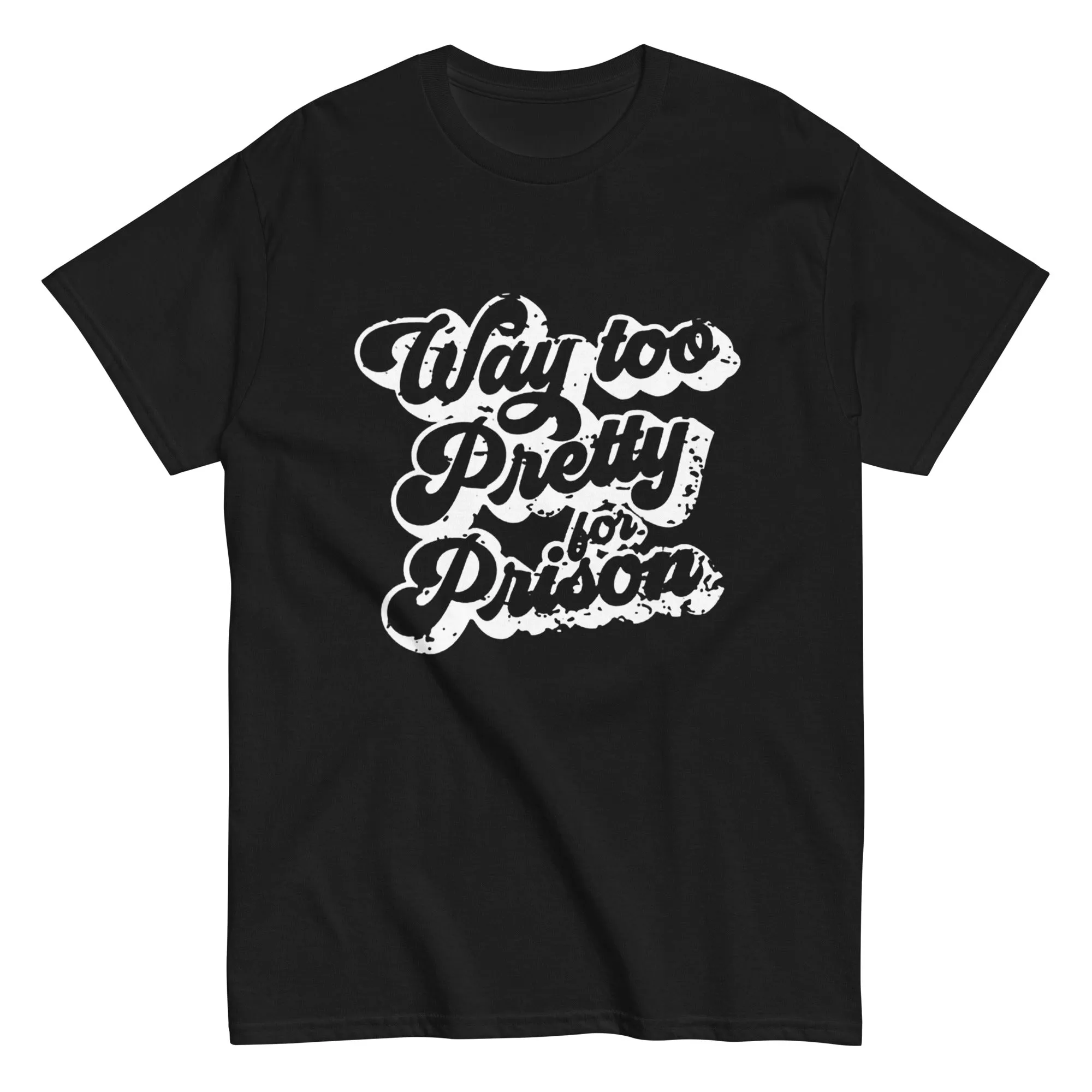Way Too Pretty for Prison T Shirt Girl and Boy Quotes Shirt