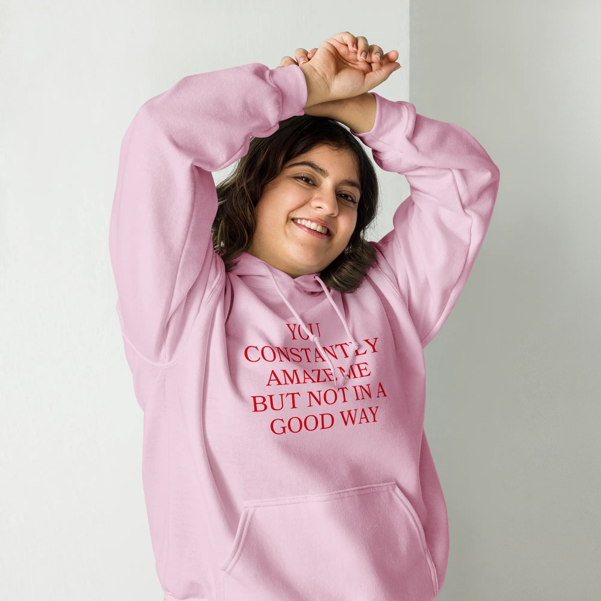 You Constantly Amaze Me But Not In A Good Way Hoodie